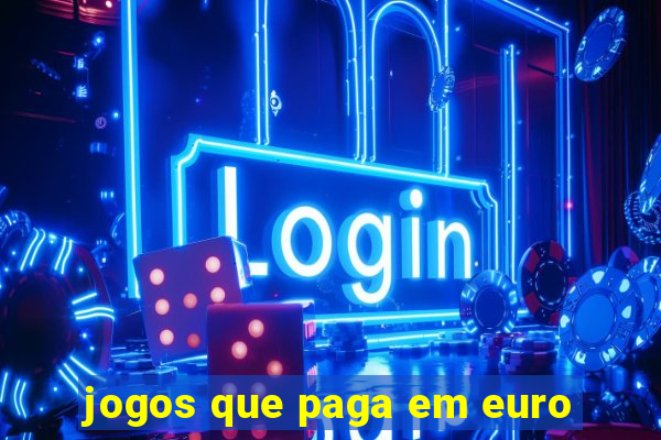 jogos que paga em euro